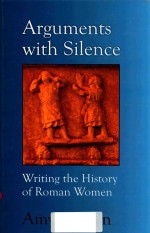 ARGUMENTS WITH SILENCE WRITING THE HISTORY OF ROMAN WOMEN