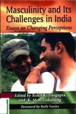 MASCULINTY AND ITS CHALLENGES IN INDIA ESSAYS ON CHANGING PERCEPTIONS