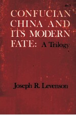 CONFUCIAN CHINA AND ITS MODERN FATE  A TRILOGY