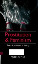 PROSTITUTION AND FEMINISM TOWARDS A POLITICS OF FELLING