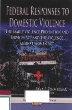 FEDERAL RESPONSES TO DOMESTIC VIOLENCE THE FAMILY VIOLENCE PREVENTION AND SERVICES ACT AND THE VIOLE