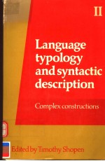 LANGUAGE TYPOLOGY AND SYNTACTIC DESCRIPTION  VOLUME Ⅱ  COMPLEX CONSTRUCTIONS