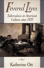 Fevered lives:tuberculosis in American culture since 1870