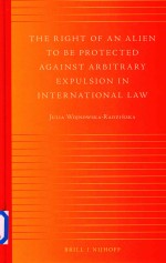 The Right of an Alien to be Protected against Arbitrary Expulsion in International Law