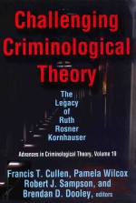 CHALLENGING CRIMINOLOGICAL THEORY THE LEGACY OF RUTH ROSNER KORNHAUSER ADVANCES IN CRIMINOLOGICAL TH