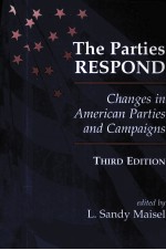 THE PARTIES RESPOND CHENGES IN AMERICAN PARTIES AND CAMPAIGNS THIRD EDITION