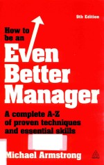 HOW TO BE AN EVEN BETTER MANAGER A COMPLETE A-Z OF PROVEN TECHNIQUES NAD ESSENTIAL SKILLS NINTH EDIT