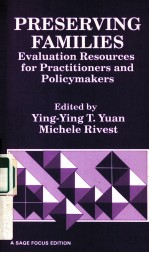 PRESERVING FAMILIES  EVALUATION RESOURCES FOR PRACTITIONERS AND POLICYMAKERS