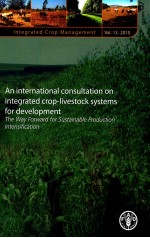 INTEGRATED CROP MANAGEMENT VOL.13-2010 AN INTERNATIONAL CONSULTATION ON INTEGRATED CROP-LIVESTOCK SY