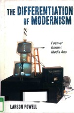 THE DIFFERENTIATION OF MODERNISM POSTWAR GERMAN MEDIA ARTS