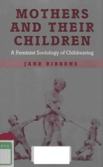 MOTHERS AND THEIR CHILDREN:A FEMINIST SOCIOLOGY OF CHILDREARING