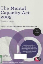 THE MENTAL CAPACTIY ACT 2005:A GUIDE FOR PRACTICE THRID EDITION