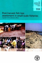 FAO FISHERIES AND AQUACULTURE TECHNICAL PAPER 559:POST-HARVEST FISH LOSS ASSESSMENT IN SMALL-SCALE F