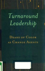 TURNAROUND LEADERSHIP DEANS OF COLOR AS CHANGE AGENTS