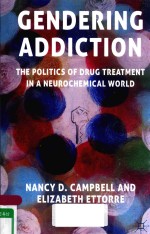 GENDERING ADDICTION THE POLITICS OF DRUG REATMENT IN A NEUROCHEMICL WORLD