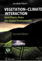 VEGETATION-CLIMATE INTERACTION  HOW PLANTS MAKE THE GLOBAL ENVIRONMENT  SECOND EDITION