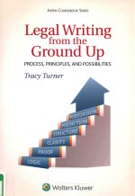 LEGAL WRITING FORM THE GROUND UP PROCESS