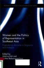 WOMEN AND THE POLITICS OF RPERESENTATION IN SOUTHEAST ASIA ENGENDERING DISCOURSE IN SINGAPORE AND MA