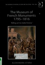 THE MESEUM OF FRENCH MONUMENTS 1795-1816 ‘KILLING ART TO MAKE HISTORY’