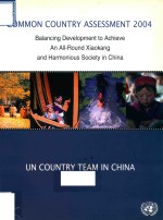 COMMON COUNTRY ASSESSMENT 2004 BALANCING DEVELOPMENT TO ACHIEVE AN ALL-ROUND XIAOKANG AND HARMONIOUS