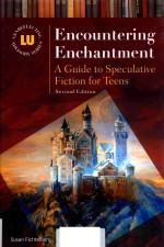 ENCOUNTERING ENCHANTMENT:A GUIDE TO SPECULATIVE FICTION FOR TEENS SECOND EDITION