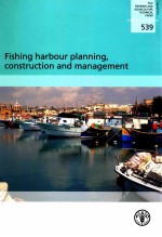 FAO FISHERIES AND AQUACULTURE TECHNICAL PAPER 539:FISHING HARBOUR PLANNING