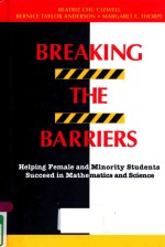 BREAKING THE BARRIERS HELPING FEMALE AND MINORITY STUDENTS SUCCEED IN MATHEMATICS AND SCIENCE