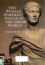 THE FEMALE PORTRAIT STATUE IN THE GREEK WORLD