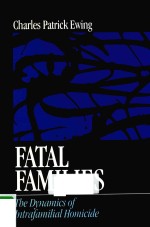 FATAL FAMILIES THE DYNAMICS OF INTRAFAMILIAL HOMICIDE