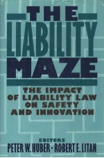 THE LIABILITY MAZE THE IMPACT OF LIABILITY LAW ON SAFETY AND INNOVATION