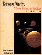 BETWEEN WORLDS  A REDER，RHETORIC，AND HANDBOOK  THIRD EDITION