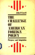 THE CHALLENGE OF AMERICAN FOREIGN POLICY  PURPOSE AND ADAPTATION