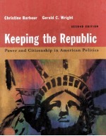 KEEPING THE REPUBLIC POWER AND CITIZENSHIP IN AMERICAN POLITICS Second Edition