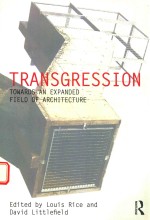 TRANSGRESSION TOWARDS AN EXPANDED FIELD OF ARCHITECTURE