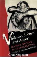 VIOLENCE，SILENCE，AND ANGER  WOMEN’S WRITING AS TRANSGRESSION