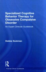 SPECIALIZED COGNITIVE BEHAVIOR THERAPY FOR OBSESSIVE COMPULSIVE DISORDER  AN EXPERT CLINICIAN GUIDEB