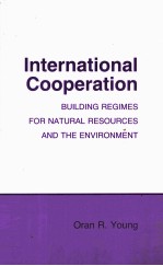 INTERNATIONAL COOPERATION BUILDING REGIMES FOR NATURAL RESOURCES AND THE ENVIRONMENT