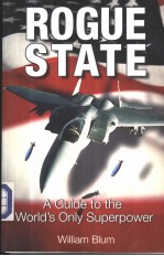 ROGUE STATE  A GUIDE TO THE WORLD'S ONLY SUPERPOWER