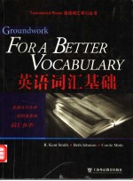 GROUNDWORK FOR A BETTER VOCABULARY