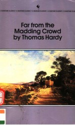 FAR FROM THE MADDING CROWD BY THOMAS HARDY