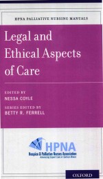 HPNA PALLIATIVE NURSING MANUALS  LEGAL AND ETHICAL ASPECTS OF CARE