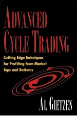 ADVANCED CYCLE TRADING  CUTTING EDGE TECHNIQUES FOR PROFITING FROM MARKET TOPS AND BOTTOMS