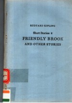 RUDYARD KIPLING SHORT STORIES：2 FRIENDLY BROOK AND OTHER STORIES