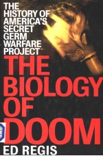 THE BIOLOGY OF DOOM  THE HISTRORY OF AMERICA'S SECRET GERM WARFARE PROJECT