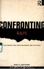 CONFRONTING RAPE  THE FEMINIST ANTI-RAPE MOVEMENT AND THE STATE