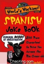 THE WORLD’S WACKIEST SPANISH JOKE BOOK  500 PUNS GUARANTEED TO DRIVE YOU ACROSS THE RIO GROAN-DE！