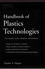 HANDBOOK OF PLASTICS TECHNOLOGIES THE COMPLETE GUIDE TO PROPERTIES AND PERFORMANCE