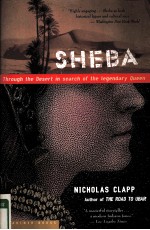 SHEBA  THROUGH THE DESERT IN SEARCH OF THE LEGENDARY QUEEN