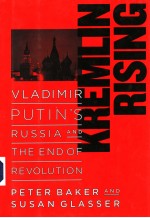 KREMLIN RISING  VLADIMIR PUTIN'S RUSSIA AND THE END OF REVOLUTION