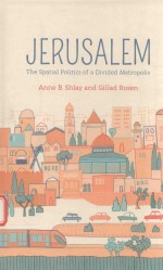 JERUSALEM THE SPATIAL POLITICS OF A DIVIDED METROPOLIS